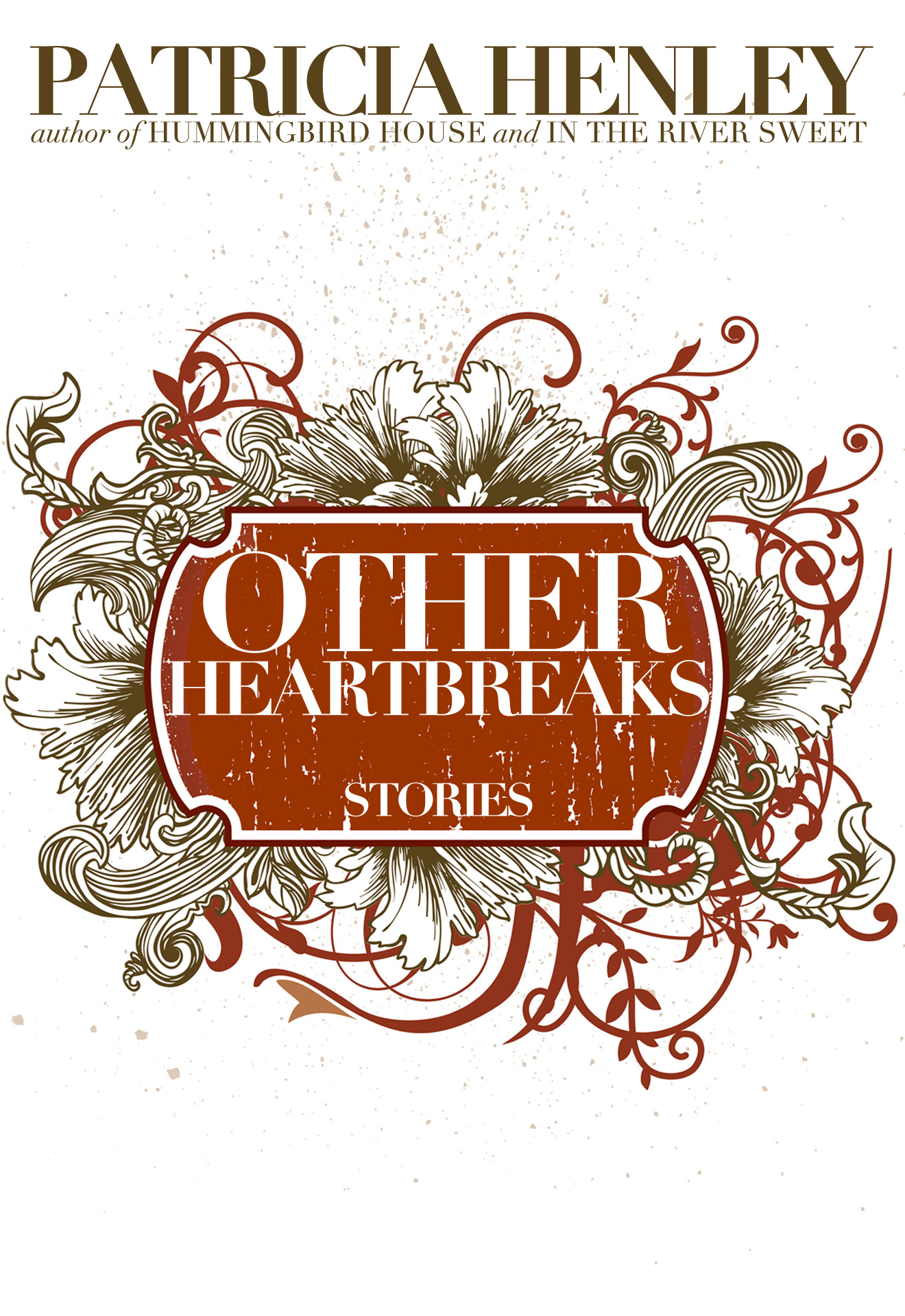 Other Heartbreaks: Stories by Patricia Henley