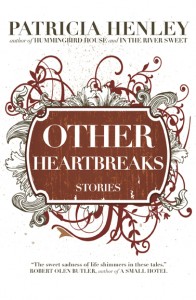 Other Heartbreaks: Stories by Patricia Henley. Buy it today at Engine Books.